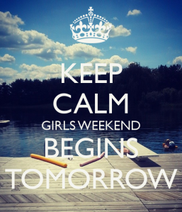 keep-calm-girls-weekend-begins-tomorrow